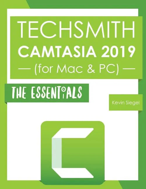 TechSmith Camtasia 2019: The Essentials - Paperback
