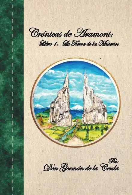 Cronicas de Aramoni: Libro 1: La Tierra de Los Misterios - Hardcover