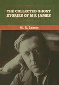 The Collected Ghost Stories of M. R. James - Hardcover