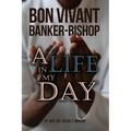Bon Vivant Banker-Bishop: A Life in my Day - Paperback