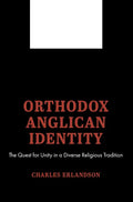 Orthodox Anglican Identity: The Quest for Unity in a Diverse Religious Tradition - Paperback