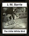 The Little White Bird (1902) by J. M. Barrie - Paperback