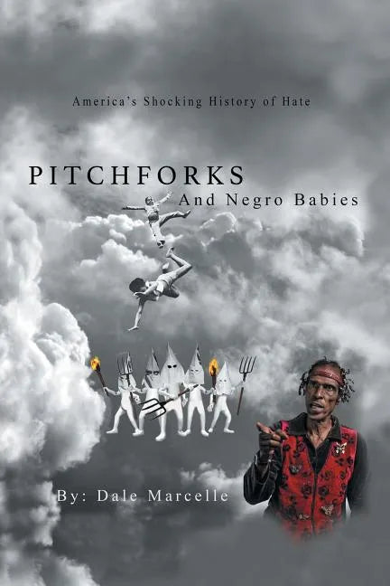 Pitchforks and Negro Babies: America's Shocking History of Hate - Paperback