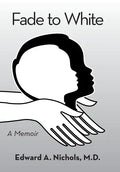 Fade to White: A Memoir - Hardcover