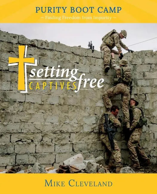 Setting Captives Free: Purity Boot Camp: Finding Freedom from Impurity - Paperback
