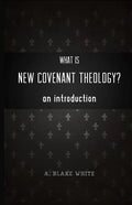 What is New Covenant Theology? An Introduction - Paperback