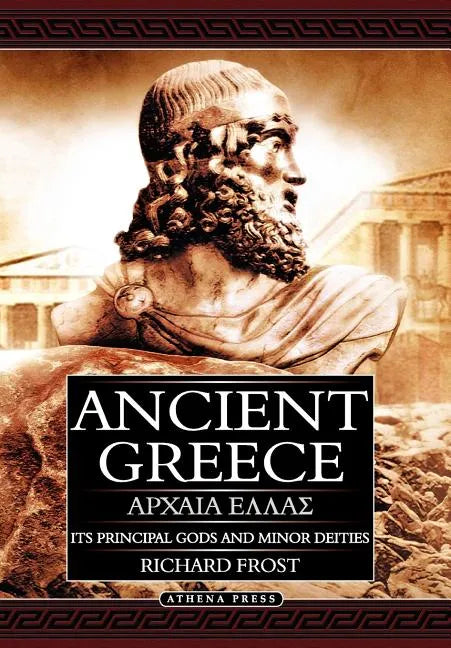Ancient Greece: Its Principal Gods and Minor Deities - 2nd Edition (Hardback) - Hardcover