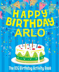 Happy Birthday Arlo - The Big Birthday Activity Book: Personalized Children's Activity Book - Paperback