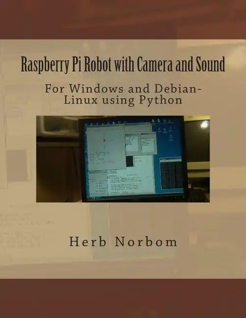 Raspberry Pi Robot with Camera and Sound: For Windows and Debian-Linux using Python - Paperback