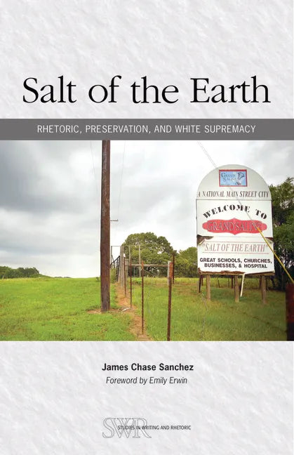 Salt of the Earth: Rhetoric, Preservation, and White Supremacy - Paperback
