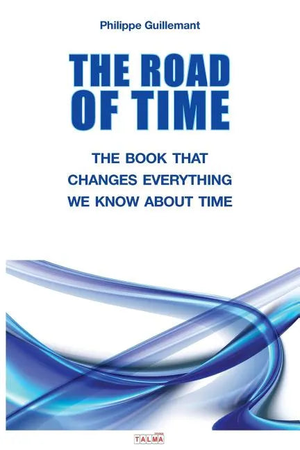 The Road of Time: The Book That Changes Everything We Know about Time - Paperback