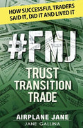 #FMJ Trust Transition Trade: How Successful Traders Said It, Did It and Lived It - Paperback