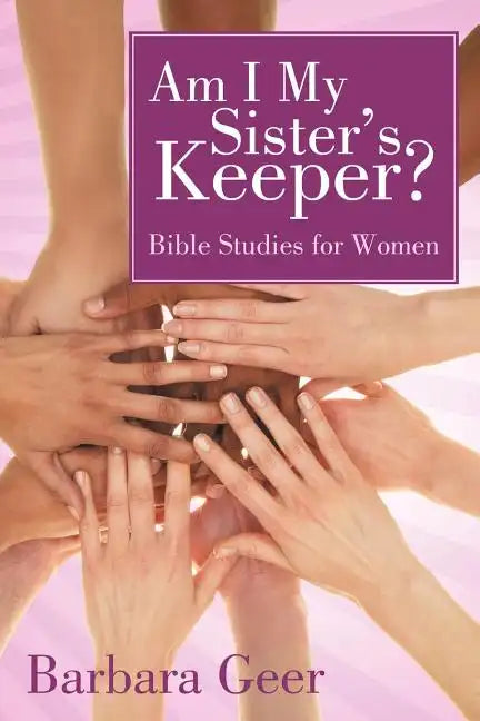 Am I My Sister's Keeper?: Bible Studies for Women - Paperback