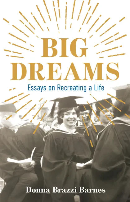 Big Dreams: Essays on Recreating a Life - Paperback