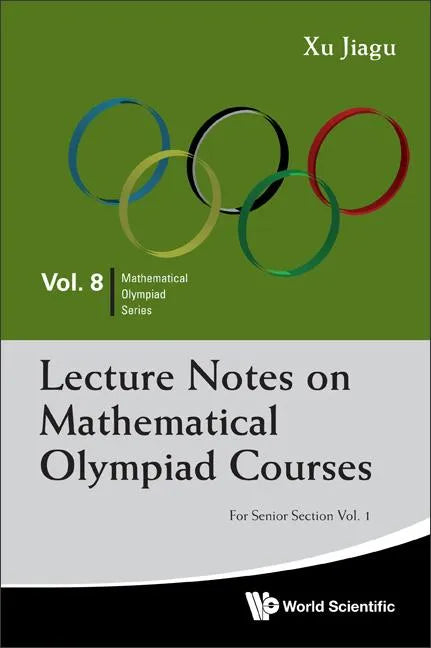 Lecture Notes on Mathematical Olympiad Courses: For Senior Section - Volume 1 - Paperback