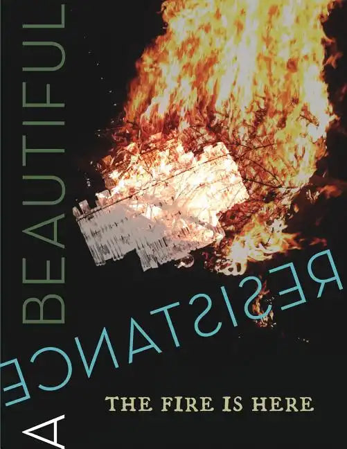 A Beautiful Resistance: The Fire is Here - Paperback