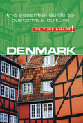Denmark - Culture Smart!: The Essential Guide to Customs & Culture - Paperback