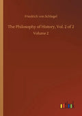 The Philosophy of History, Vol. 2 of 2: Volume 2 - Paperback