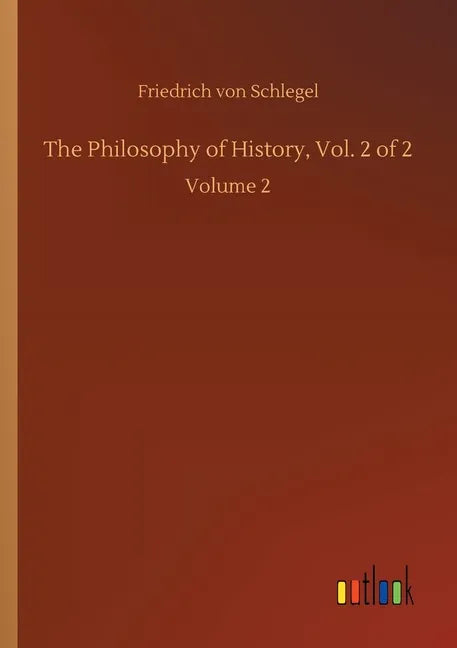 The Philosophy of History, Vol. 2 of 2: Volume 2 - Paperback