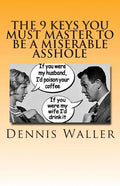 The 9 keys You Must Master to be a Miserable Asshole - Paperback
