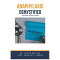 Anaphylaxis Demystified: Doctor's Secret Guide - Paperback