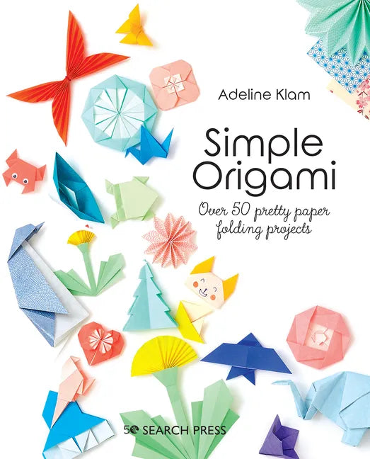 Simple Origami: Over 50 Pretty Paper Folding Projects - Paperback