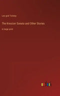 The Kreutzer Sonata and Other Stories: in large print - Hardcover