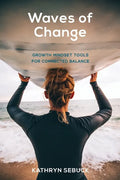 Waves of Change: Growth Mindset Tools for Connected Balance - Paperback