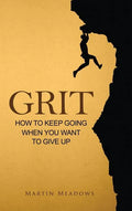 Grit: How to Keep Going When You Want to Give Up - Hardcover