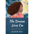 The Dream Lives on: Dorothy's Word - Paperback