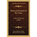 Homeward Bound Or The Chase: A Tale Of The Sea (1860) - Hardcover