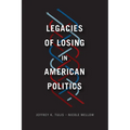 Legacies of Losing in American Politics - Paperback