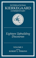 International Kierkegaard Commentary Volume 5: Eighteen Upbuilding Discourses - Hardcover