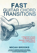 Fast Guitar Chord Transitions: A Beginner's Guide to Moving Quickly Between Guitar Chords Like a Professional - Paperback