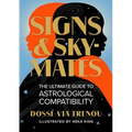 Signs & Skymates: The Ultimate Guide to Astrological Compatibility - Hardcover