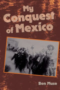 My Conquest of Mexico - Paperback