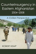 Counterinsurgency in Eastern Afghanistan 2004-2008: A Civilian Perspective - Paperback