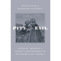 Pity for Evil: Suffrage, Abortion, and Women's Empowerment in Reconstruction America - Hardcover