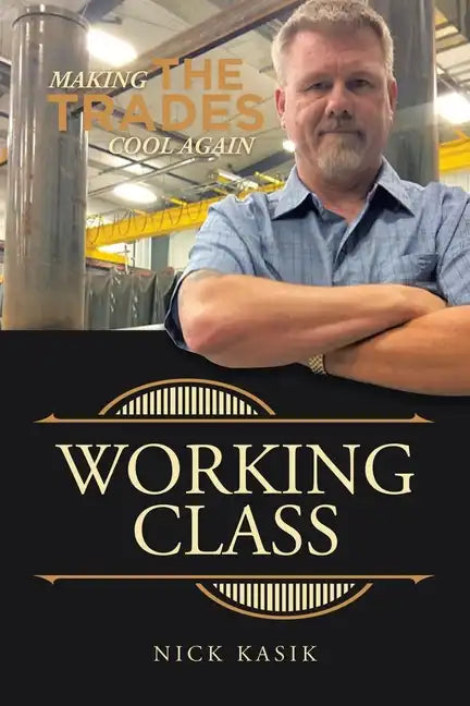Working Class: Making the Trades Cool Again - Paperback