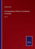 Correspondence Charles, First Marquis Cornwallis: Vol. II - Paperback