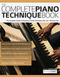 The Complete Piano Technique Book: The Complete Guide to Keyboard & Piano Technique with over 140 Exercises - Paperback