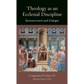 Theology as an Ecclesial Discipline: Ressourcement and Dialogue - Hardcover