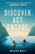 Discover. Act. Engage.: A 60-Day Catalyst Guide on Accomplishing Your Someday Goals - Paperback