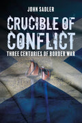 Crucible of Conflict: Three Centuries of Border War - Paperback