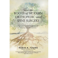 Healing: The Roots of Modern Orthopedics and Spine Surgery - Paperback