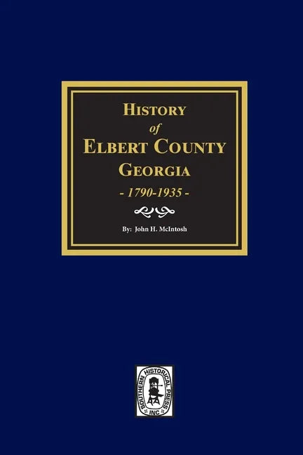 History of Elbert County, Georgia, 1790-1935. - Paperback