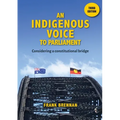 An Indigenous Voice to Parliament: Considering a Constitutional Bridge - Third Edition - Paperback