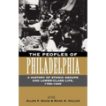 The Peoples of Philadelphia: A History of Ethnic Groups and Lower-Class Life, 1790-1940 - Paperback