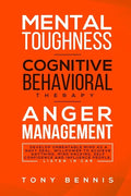 Mental Toughness, Cognitive Behavioral Therapy, Anger Management: Develop Unbeatable Mind as a Navy Seal, Willpower to Achieve Anything, Mind Hacking, - Paperback