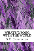 What's Wrong With The World: (G.K. Chesterton Classics Collection) - Paperback